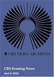 CBS Evening News (April 09, 2002)
