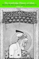 Cambridge History of Islam : The Indian Sub-Continent, Southeast Asia, Africa and the Muslim West (Volume 2, Part A)