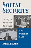 Social Security: History And Politics from the New Deal to the Privatization Debate (Studies in Government and Public Policy)