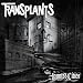 The Transplants-Haunted Cities (Clean)