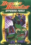 Dragon Booster Chapter Book: Opposing Force - Book #4 (Dragon Booster Chapter Books)
