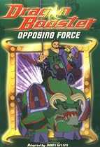 Dragon Booster Chapter Book #4: Opposing Force: Dragon Booster Chapter Book: Opposing Force - Book #4