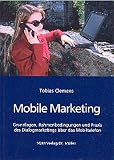Produkt-Bild: Mobile Marketing: Grundlagen, Rahmenbedingungen und Praxis des Dialogmarketings &uuml;ber das Mobiltelefon