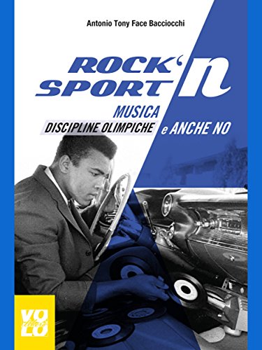 Rock'N Sport: Musica, discipline olimpiche e anche no. (Passioni Pop) (Italian Edition)