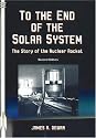 To the End of the Solar System: The Story of the Nuclear Rocket (Apogee Books Space Series)