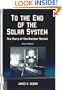 To the End of the Solar System: The Story of the Nuclear Rocket (Apogee Books Space Series)