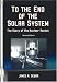 To the End of the Solar System: The Story of the Nuclear Rocket (Apogee Books Space)