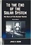 To the End of the Solar System: The Story of the Nuclear Rocket (Apogee Books Space)