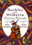 Buckley and Wilberta: Forever Friends
