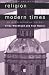 Religion in Modern Times: An Anthology (Religion and Spirituality in the Modern World)