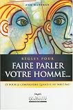 Règles pour faire parler votre homme... : Et pour le comprendre quand il ne parle pas ! Règles pour faire parler votre homme... : Et pour le comprendre quand il ne parle pas !