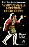 Nostradamus, historien et prophète, tome1 : Les Prophéties de 1555 à l an 2000