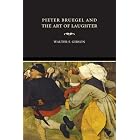Pieter Bruegel and the Art of Laughter (Ahmanson-Murphy Fine Arts Books) by  Walter S. Gibson