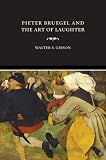Pieter Bruegel and the Art of Laughter (Ahmanson-Murphy Fine Arts Books)
