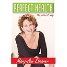 Perfect Health: The Natural Way by Mary-Ann Shearer