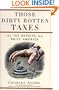 THOSE DIRTY ROTTEN TAXES: The Tax Revolts that Built America