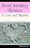 Heart-warming Stories of Love And Miracles