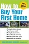 How to Buy Your First Home How to Buy Your First Home