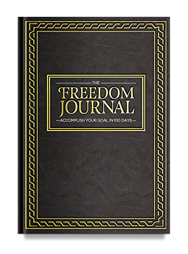 The Freedom Journal | Accomplish your #1 goal in 100-days | 2016 Hard Cover Business Planner and Daily Notebook for Motivation, Goal Setting & Happiness