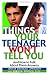 7 Things Your Teenager Won't Tell You: And How to Talk About Them Anyway