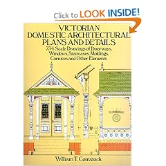 Victorian Domestic Architectural Plans and Details: 734 Scale Drawings of Doorways, Windows, Staircases, Moldings, Cornices, and Other Elements (v. 1)