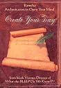 Ramtha: Create Your Day - An Invitation To Open Your Mind from Mark Vicente, director of What The Bleep Do We Know!?