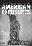 American Exposures: Photography and Community in the Twentieth Century
