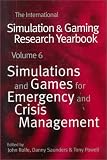 International Simulation and Gaming Research Yearbook: Simulations and Games for Emergency and Crisis Management: Simulations and Games for Emergency and Crisis Management Vol 6