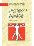 Technologys Challenge to Science Education: Cathedral, Quarry or Company Store? (Developing Science and Technology Education)