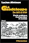 La Guadeloupe de 1671 � 1759. Etude politique, �conomique et sociale
