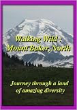 Walking Wild : Mount Baker, North
