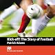 Kick Off! The Story of Football