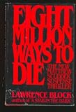 Eight Million Ways To Die: A Matthew Scudder Mystery