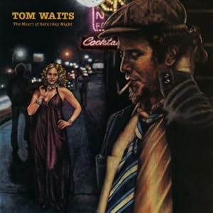 TOM WAITS -  The Heart Of Saturday Night