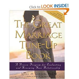 The Great Marriage Tune-Up Book: A Proven Program for Evaluating and Renewing Your Relationship Jeffry H. Larson