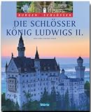 Die Schl&ouml;sser K&ouml;nig Ludwigs II.: Burgen & Schl&ouml;sser - Ernst Wrba, Michael K&uuml;hler