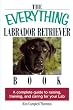 The Everything Labrador Retriever Book: A Complete Guide to Raising, Training, and Caring for Your Lab (Everything (Pets))