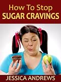 How to Stop Sugar Cravings: Control Your Sweet Tooth and Kick