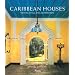Caribbean Houses: History, Style, and Architecture