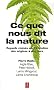 Ce que nous dit la nature : Regards crois�s sur l'�volution des origines � nos jours