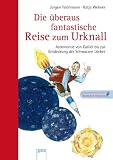 Produkt-Bild: Die &uuml;beraus fantastische Reise zum Urknall: Astronomie von Galilei bis zur Entdeckung der Schwarzen L&ouml;cher