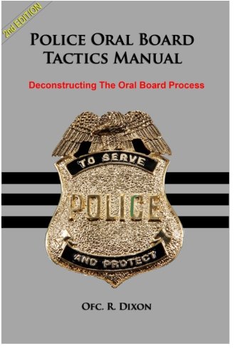 police oral board tactics manual deconstructing the oral board process