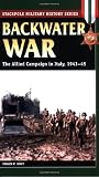 Backwater War: The Allied Campaign in Italy, 1943-45 (Stackpole Military History Series)