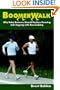 Boomerwalk!: Why Baby Boomers Should Replace Running And Jogging With Racewalking