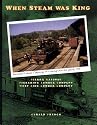 When Steam Was King: Sierra Railway, Pickering Lumber Co., West Side Lumber Co.