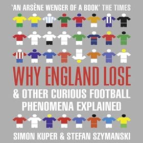 Why England Lose: And Other Curious Football Phenomena Explained (Unabridged)