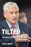 Tilted: The Trials of Conrad Black, Second Edition