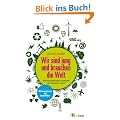 Wir sind jung und brauchen die Welt: Wie die Generation Facebook den Planeten rettet