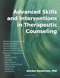 Advanced Skills and Interventions in Therapeutic Counseling