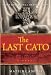 The Last Cato: A Novel